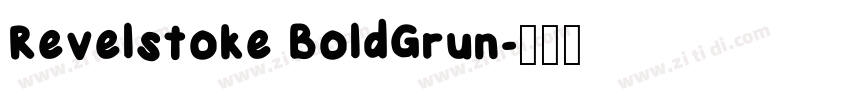 Revelstoke BoldGrun字体转换 Revelstoke BoldGrun字体转换